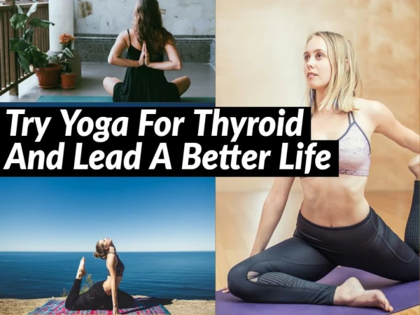 Try Yoga For Thyroid And Lead A Better Life :Jarrett Franklin