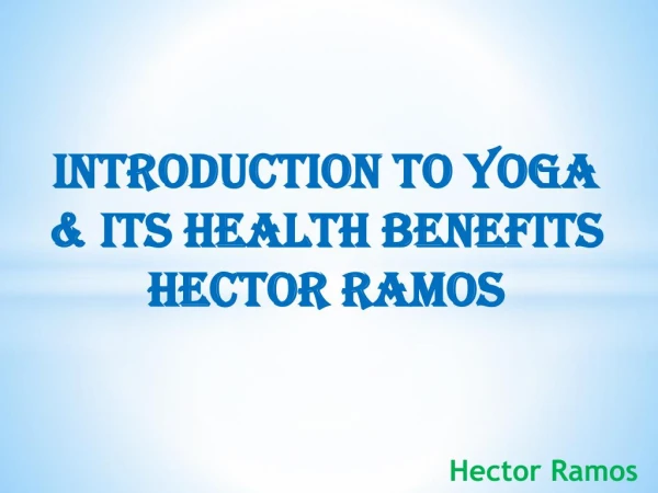 Hector Ramos's Best Suggestions For Benefits Of Yoga