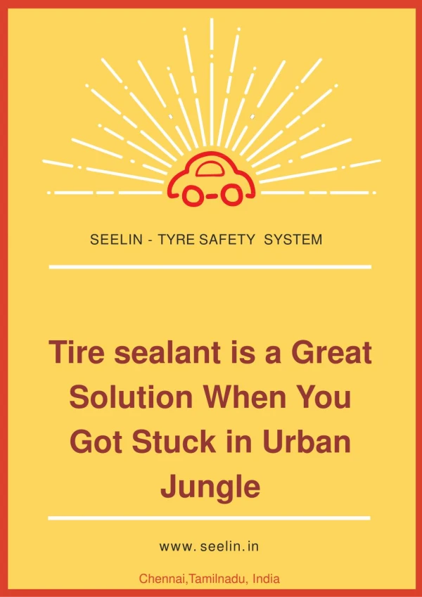 Tire sealant is a Great Solution When You Got Stuck in Urban Jungle