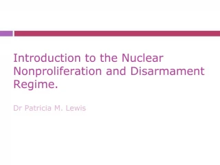 Introduction to the Nuclear Nonproliferation and Disarmament Regime. - slide 1