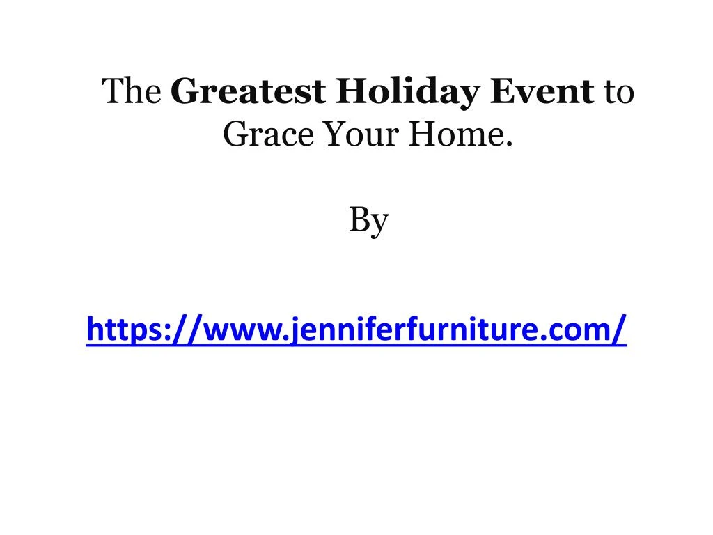 the greatest holiday event to grace your home by