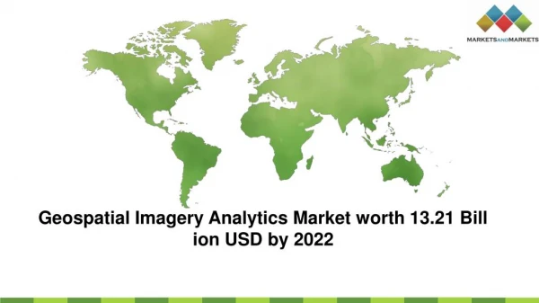 Geospatial Imagery Analytics Market worth 13.21 Billion USD by 2022 - Exclusive Report by MarketsandMarkets™