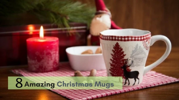 8 Amazing Christmas Mugs !