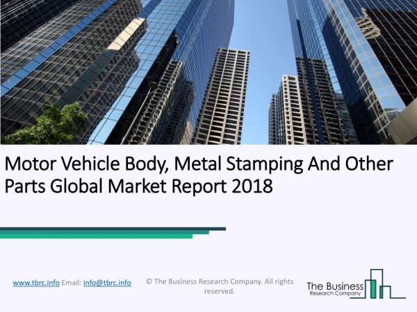 Motor Vehicle Body, Metal Stamping And Other Parts Global Market Report 2018