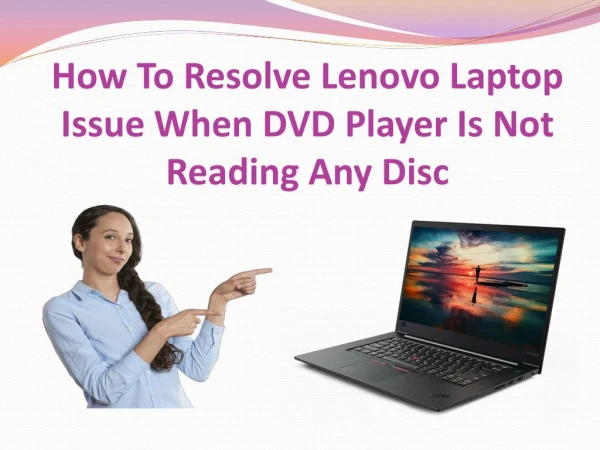 How To Resolve Lenovo Laptop Issue When DVD Player Is Not Reading Any Disc