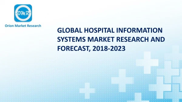 Global Hospital Information Systems Market Research and Forecast, 2018-2023