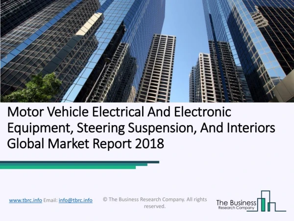 Motor Vehicle Electrical And Electronic Equipment, Steering Suspension, And Interiors Global Market Report 2018
