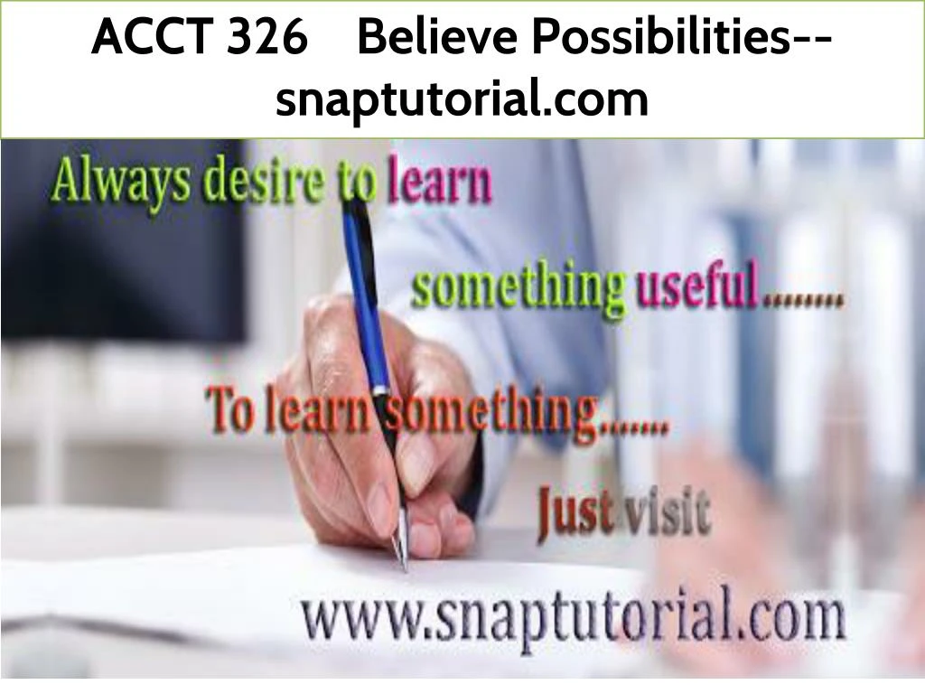 acct 326 believe possibilities snaptutorial com
