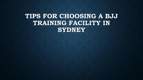 Tips For Choosing A BJJ Training Facility In Sydney