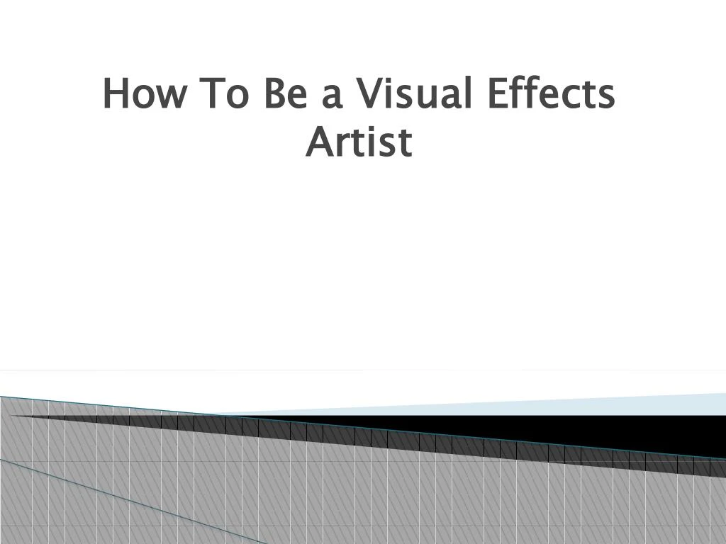 how to be a visual effects artist