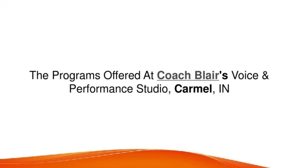 The Programs Offered At Coach Blair's Voice & Performance Studio, Carmel, IN