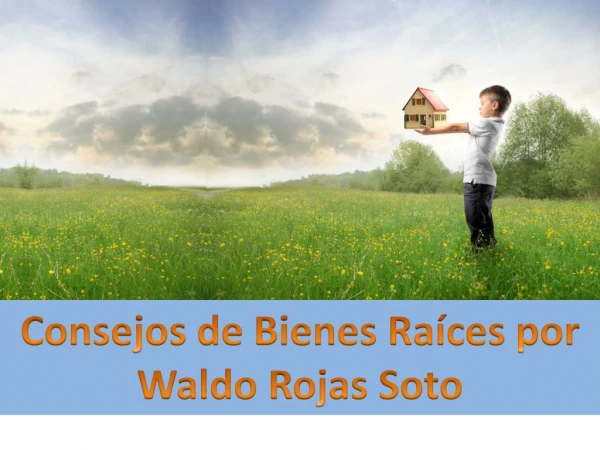 Consejos de Bienes Raíces por Waldo Rojas Soto