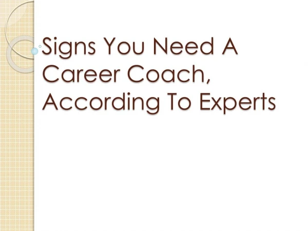 Signs You Need A Career Coach, According To Experts