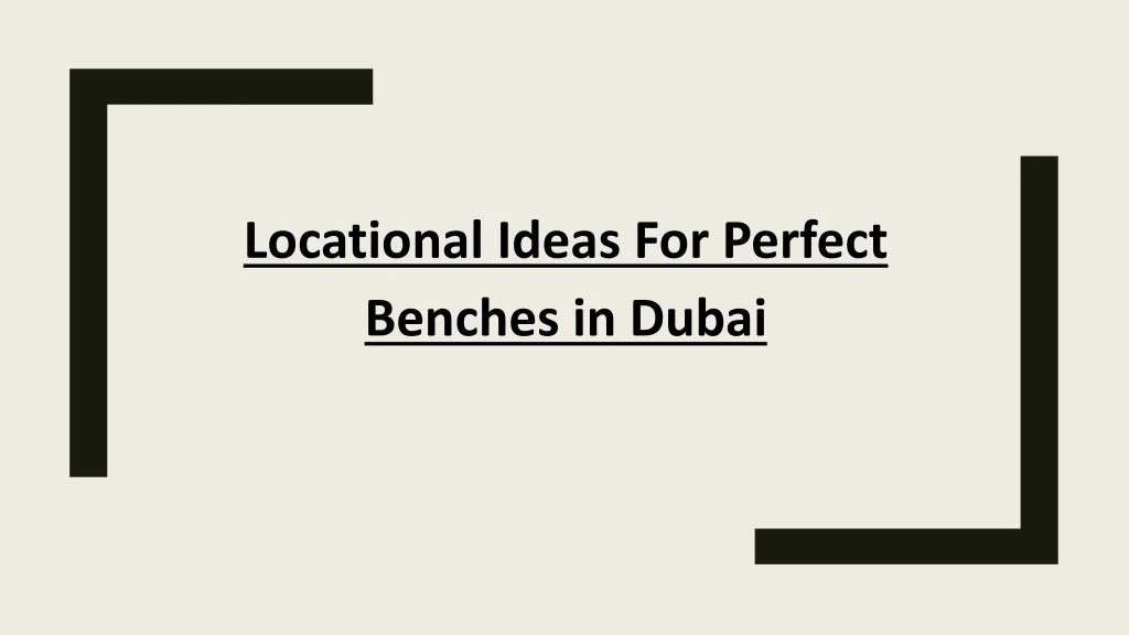 locational ideas for perfect benches in dubai