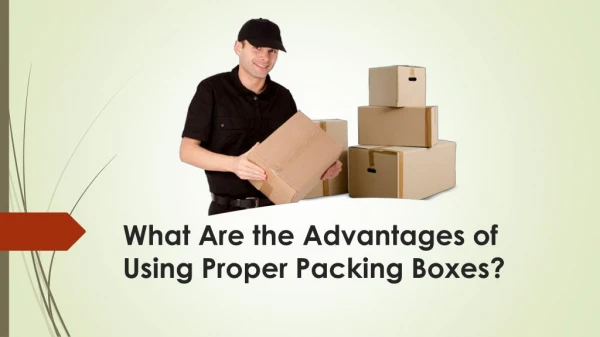 Benefits of Using Proper Packing Boxes