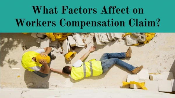 What Factors Affect on Workers Compensation Claim?