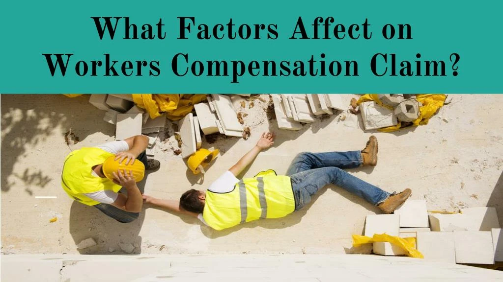 what factors affect on workers compensation claim