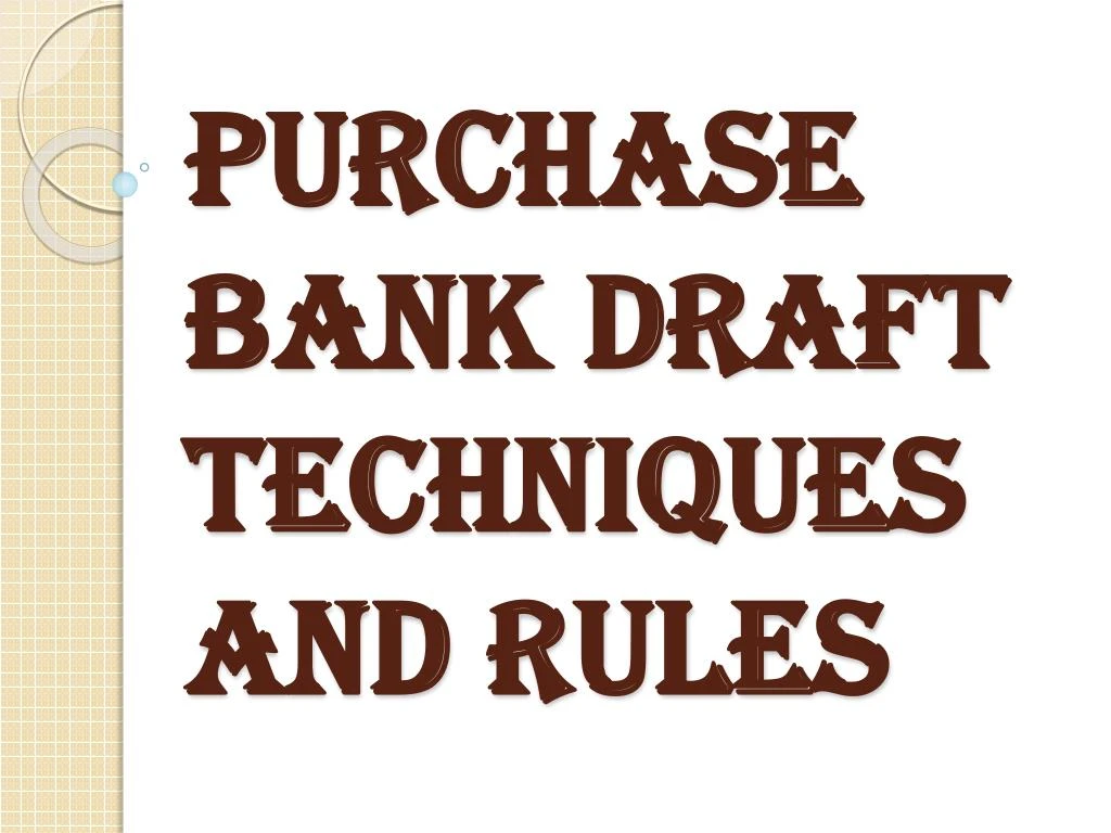 purchase bank draft techniques and rules
