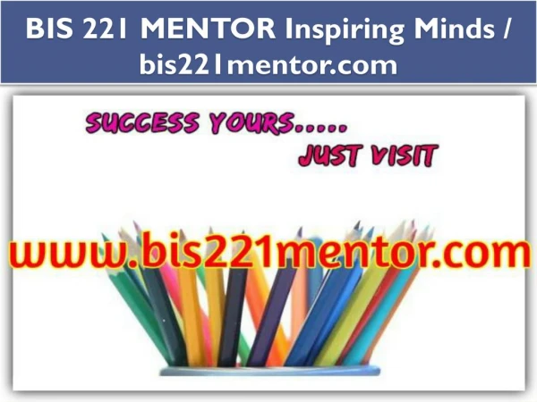 BIS 221 MENTOR Inspiring Minds / bis221mentor.com