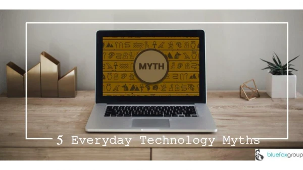 5 Everyday Technology Myths