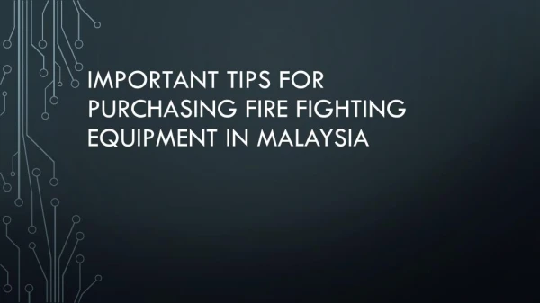 Important Tips For Purchasing Fire Fighting Equipment In Malaysia