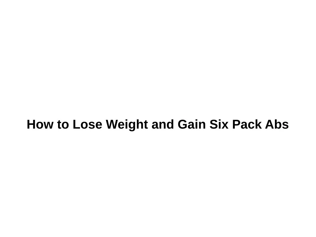 how to lose weight and gain six pack abs