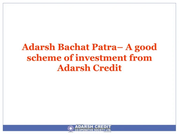 Adarsh Bachat Patra– A long term solution for investment from Adarsh Credit