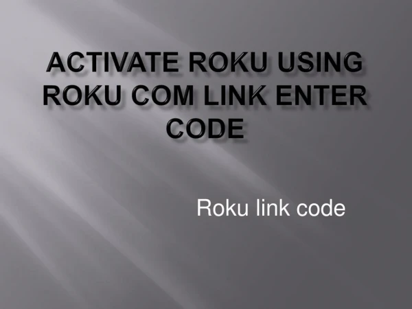 Activate Roku using Roku com link enter code