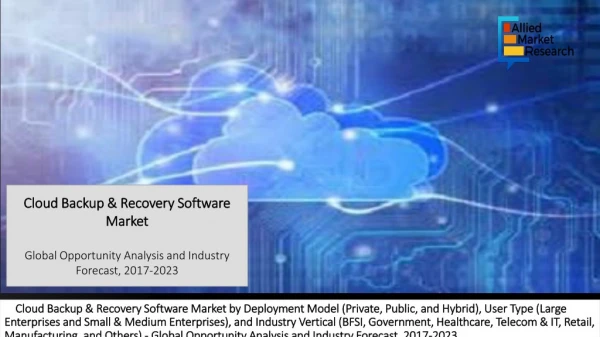 Cloud Backup and Recovery Software Market: Technology Advancement, Demand, Trends and Forecasts 2023