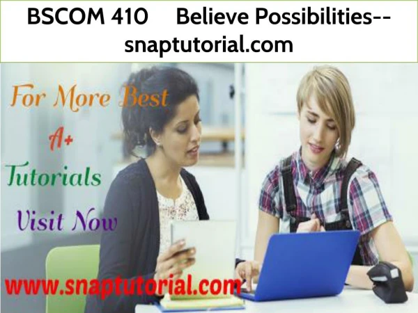 bscom 410 believe possibilities snaptutorial com