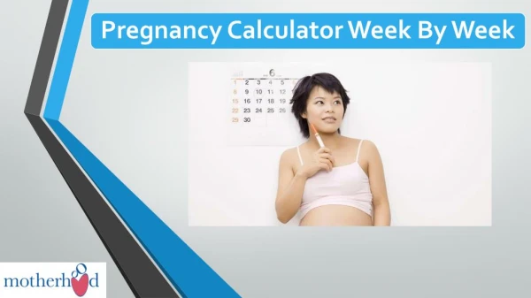 Pregnancy calculator week by week - Motherhood Hospitals