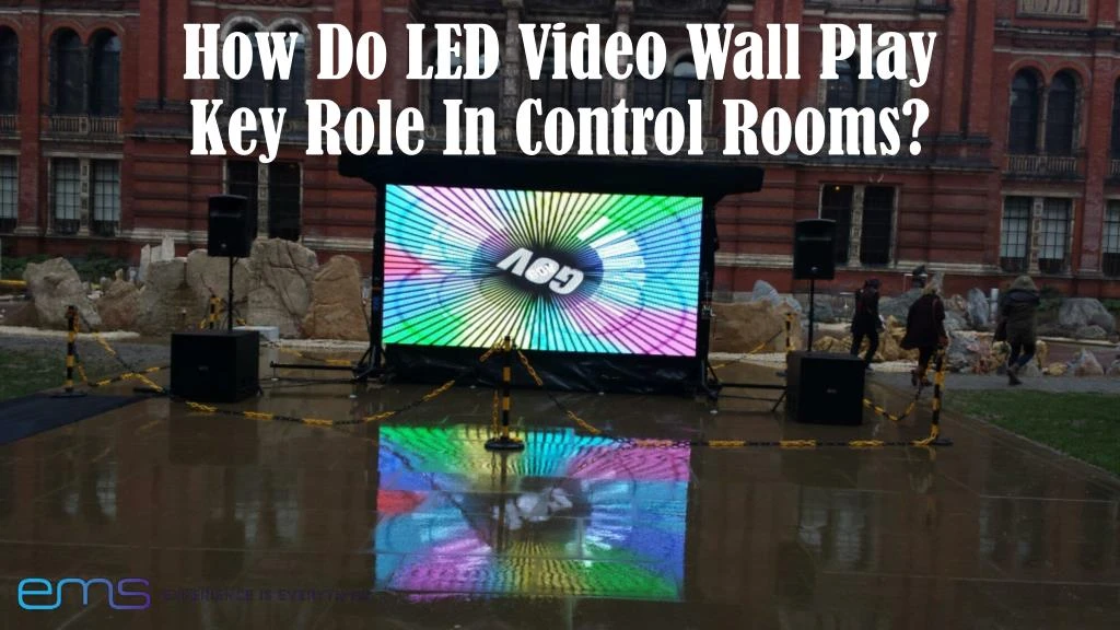how do led video wall play key role in control rooms