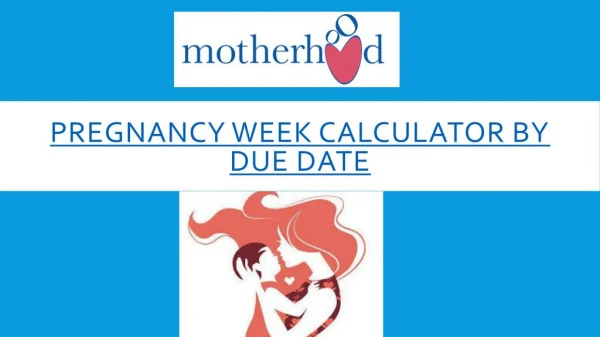 Pregnancy week calculator by due date -Motherhood Hospitals