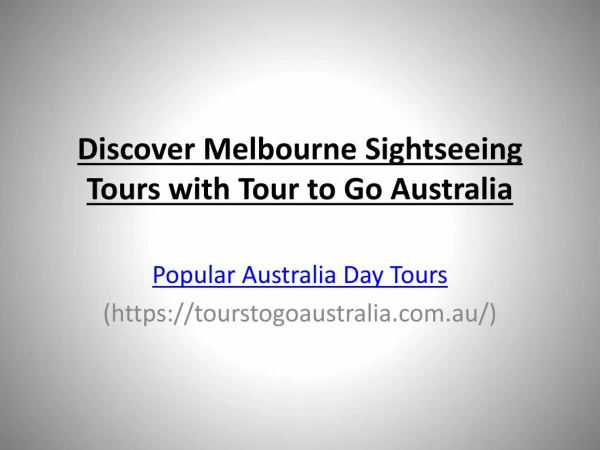 Discover Melbourne Sightseeing Tours with Tour to Go Australia