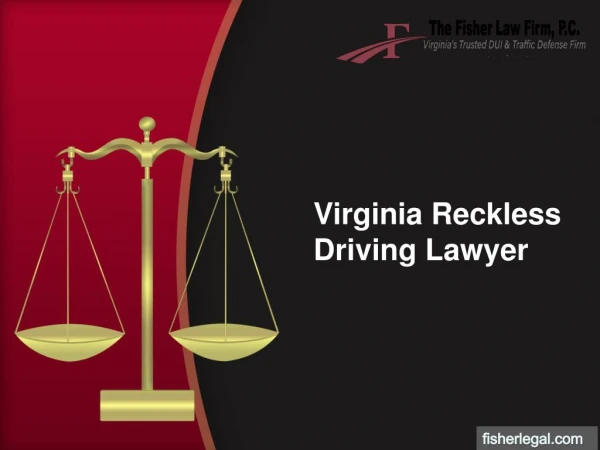 Virginia Reckless Driving Lawyer | The Fisher Law Firm, P.C.