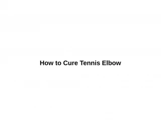 How to Cure Tennis Elbow - slide 1