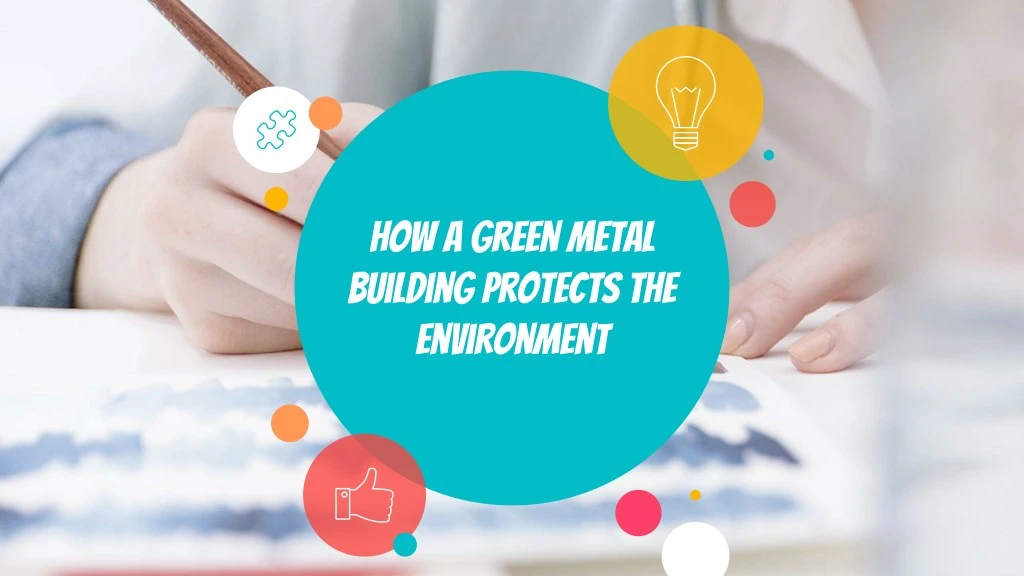 how a green metal building protects