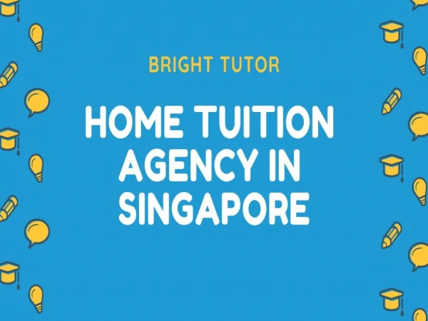 Bright Tutor - Home Tuition Agency in Singapore