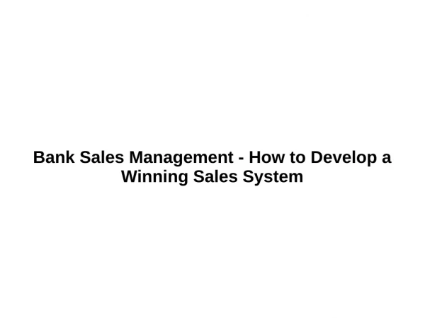 Bank Sales Management - How to Develop a Winning Sales System