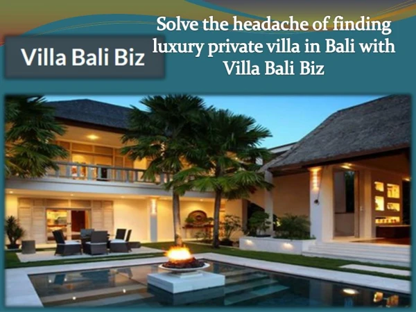 Solve the headache of finding luxury private villa in Bali with Villa Bali Biz