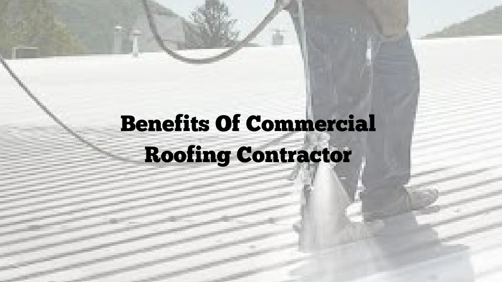 benefits of commercial roofing contractor