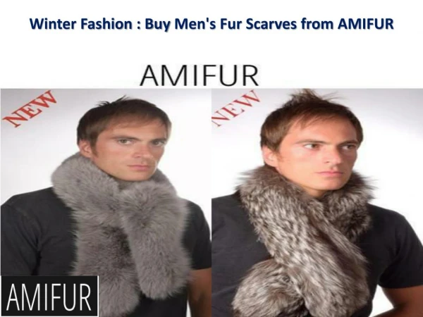 Winter Fashion : Buy Men's Fur Scarves from Amifur