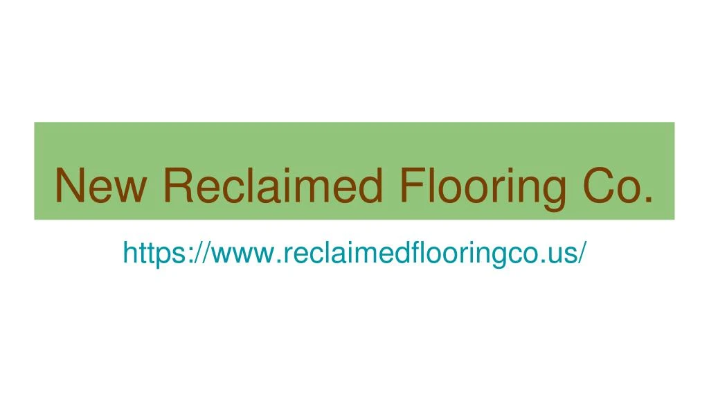 new reclaimed flooring co