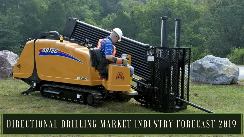 directional drilling market industry forecast 2019