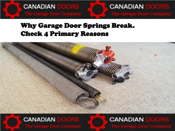 Why garage door springs break. check 4 primary reasons