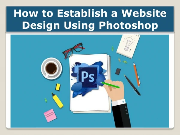 How to Establish a Website Design Using Photoshop