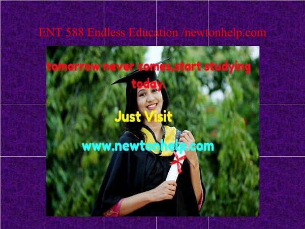 ENT 588 Endless Education /newtonhelp.com