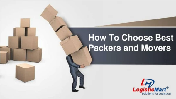 How to Choose Best Packers and Movers Company - LogisticMart