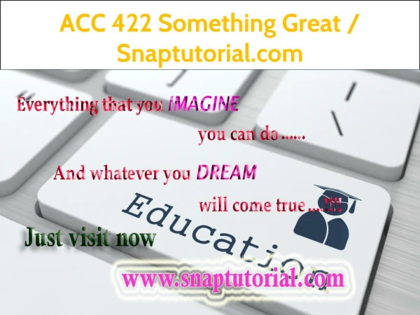 ACC 422 Something Great / Snaptutorial.com