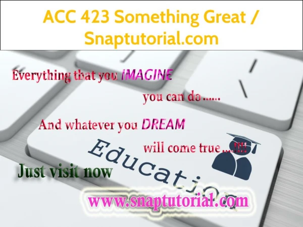 ACC 423 Something Great / Snaptutorial.com